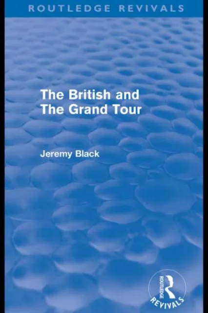 British and the Grand Tour (Routledge Revivals)