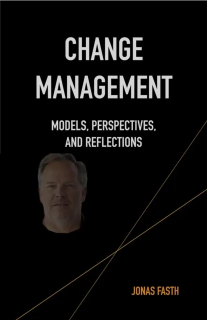 Change Management - Models, Perspectives, and Reflections