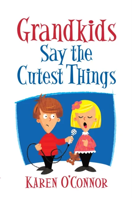 Grandkids Say the Cutest Things