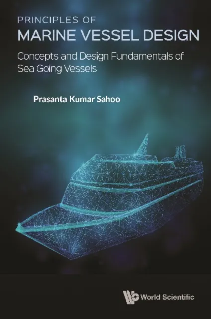 Principles Of Marine Vessel Design: Concepts And Design Fundamentals Of Sea Going Vessels