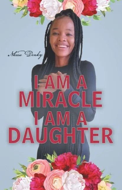 I Am a Miracle  I Am a Daughter