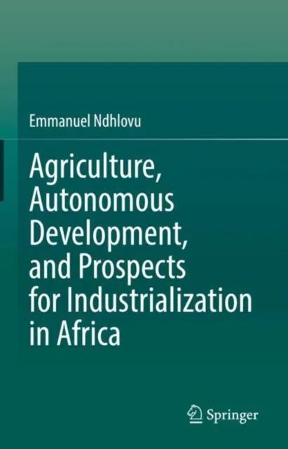 Agriculture, Autonomous Development, and Prospects for Industrialization in Africa