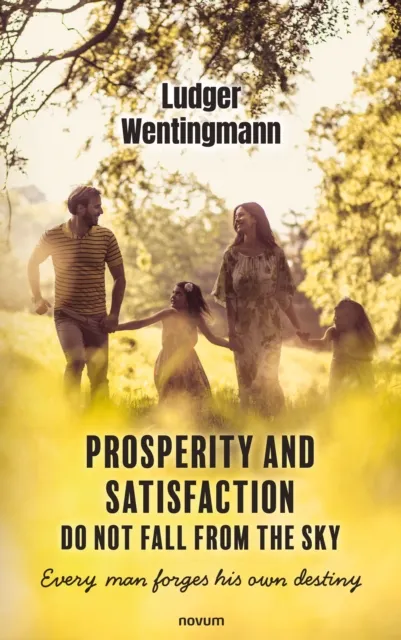 Prosperity and satisfaction do not fall from the sky