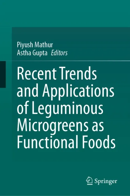 Recent Trends and Applications of Leguminous Microgreens as Functional Foods