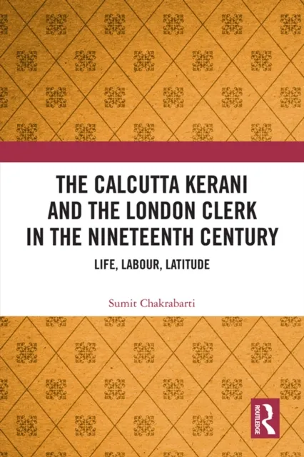 Calcutta Kerani and the London Clerk in the Nineteenth Century