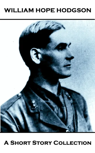 William Hope Hodgson - A Short Story Collection