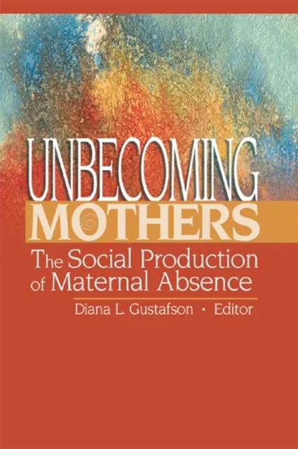 Unbecoming Mothers