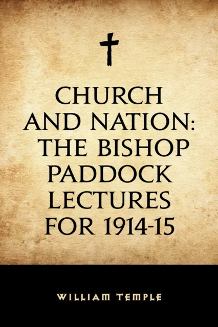 Church and Nation: The Bishop Paddock Lectures for 1914-15