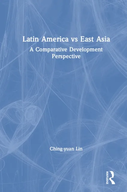 Latin America vs East Asia: A Comparative Development Perspective