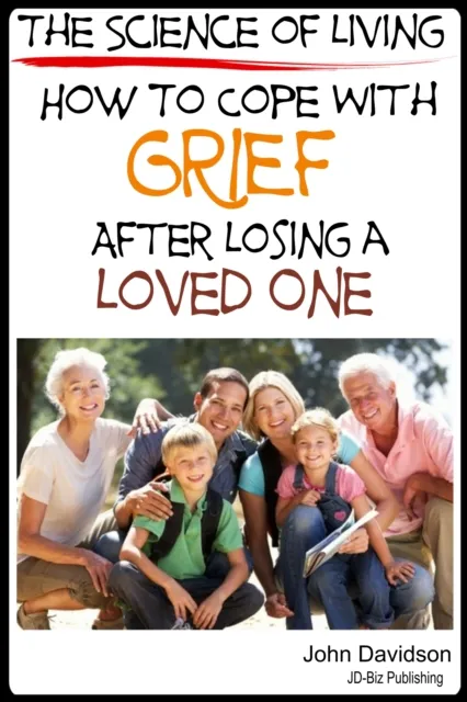 Science of Living How to Cope with Grief After Losing a Loved One