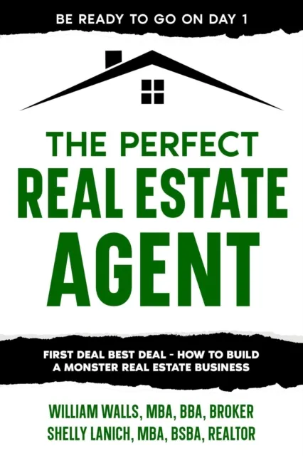 Perfect Real Estate Agent: First Deal Best Deal - How To Build A Monster Real Estate Business
