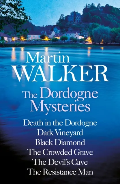 Martin Walker: The Dordogne Mysteries Books 1 to 6