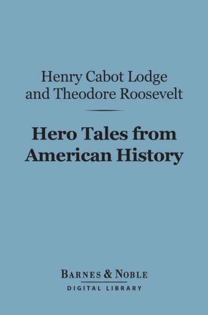 Hero Tales from American History (Barnes & Noble Digital Library)