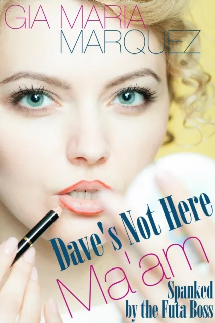 Dave's Not Here, Ma'am: Spanked by the Futa Boss