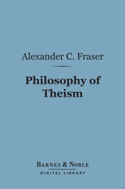 Philosophy of Theism (Barnes & Noble Digital Library)