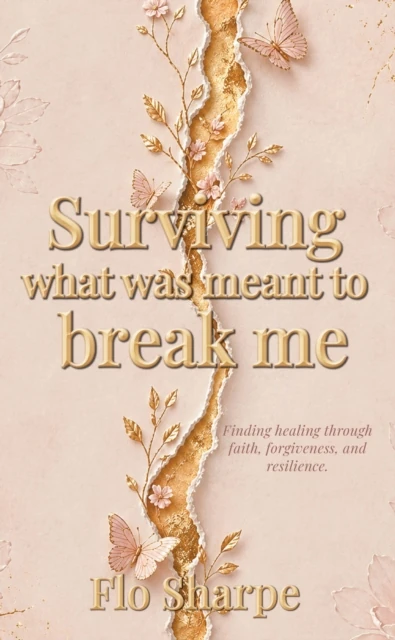 Surviving What Was Meant to Break Me