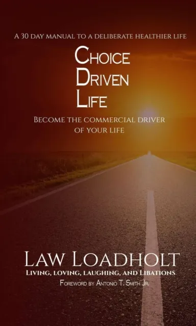 Choice Driven Life: Become The Commercial Driver Of Your Life