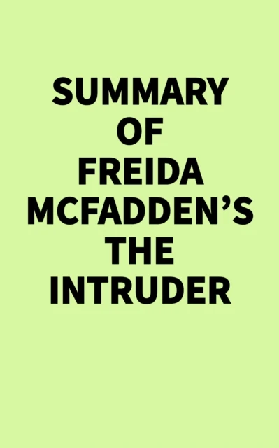 Summary of Freida McFadden's The Intruder