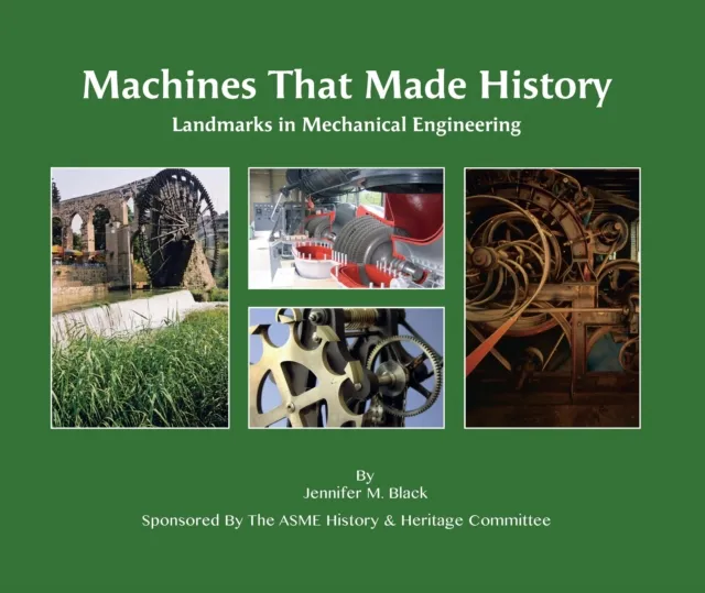 Machines That Made History: Landmarks in Mechanical Engineering
