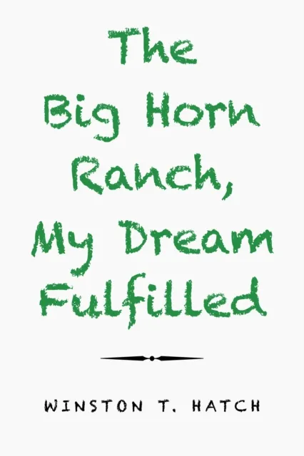 Big Horn Ranch, My Dream Fulfilled