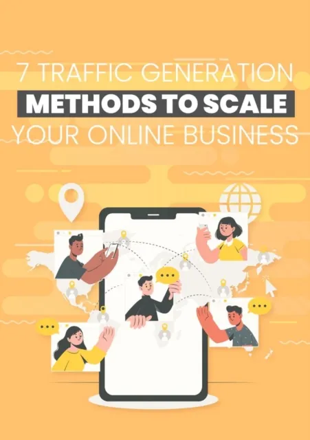 7 Traffic Generation Methods To Scale Your Online Business