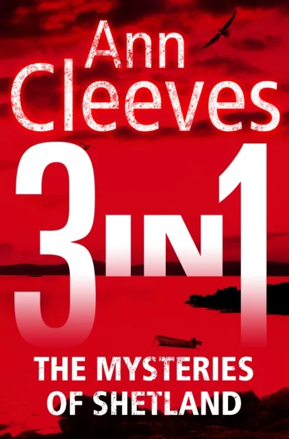 Mysteries of Shetland: Ann Cleeves Shetland novels 1-3