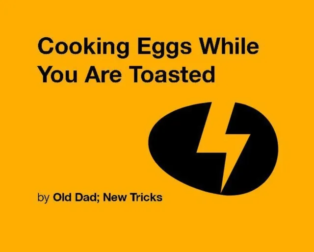 Cooking Eggs While You are Toasted