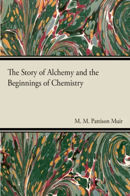 Story of Alchemy and the Beginnings of Chemistry