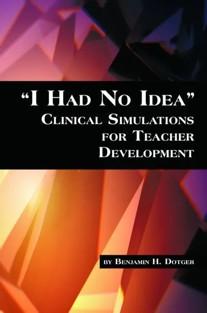 I Had No Idea Clinical Simulations for Teacher Development