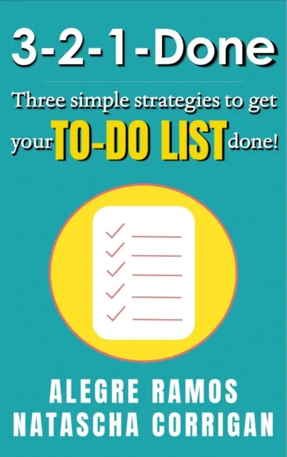 3-2-1-Done: Three Simple Strategies to get Your To-Do List Done!