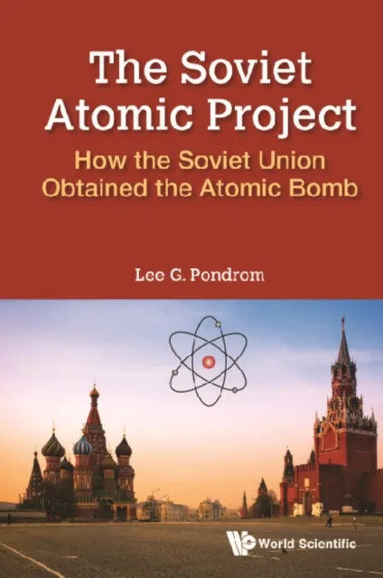 Soviet Atomic Project, The: How The Soviet Union Obtained The Atomic Bomb