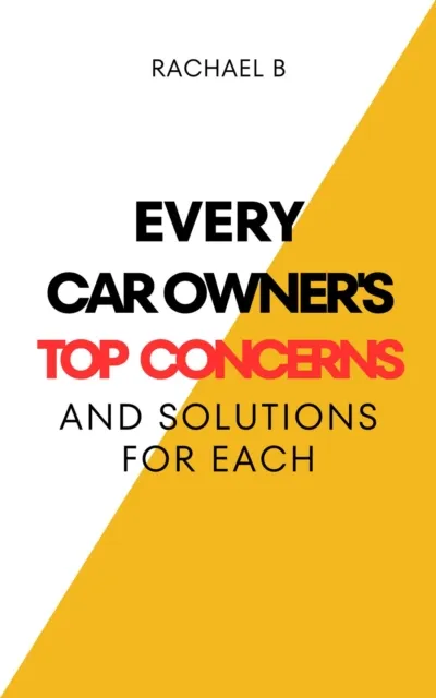 Every Car Owner's Top Concerns And Solutions For Each