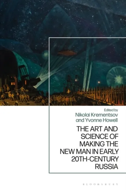 Art and Science of Making the New Man in Early 20th-Century Russia