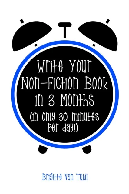 Write Your Non-Fiction Book in 3 Months (In Only 30 Minutes Per Day!)