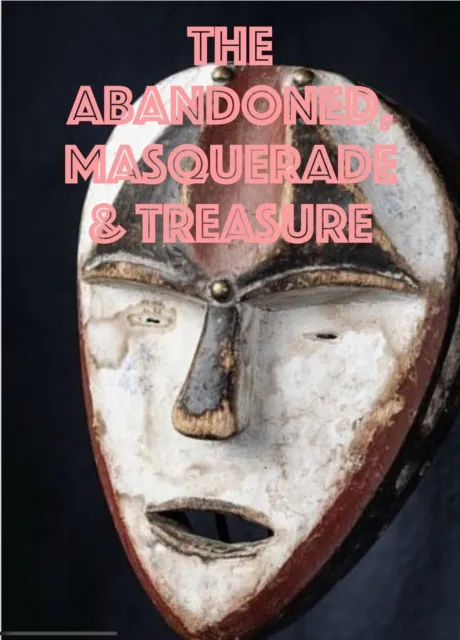 Abandoned, Masquerade & Treasure