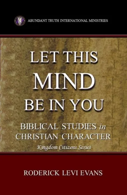 Let This Mind Be In You: Biblical Studies in Christian Character