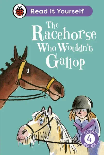 Racehorse Who Wouldn't Gallop: Read It Yourself - Level 4 Fluent Reader
