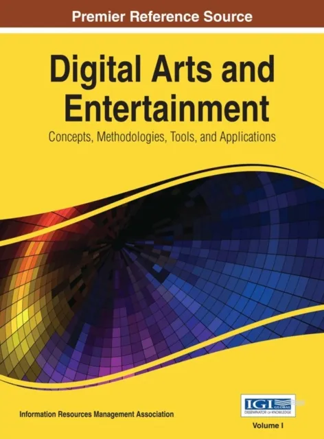 Digital Arts and Entertainment: Concepts, Methodologies, Tools, and Applications