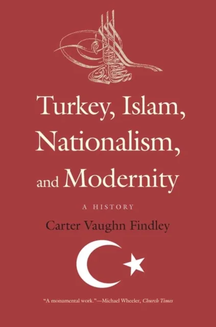 Turkey, Islam, Nationalism, and Modernity