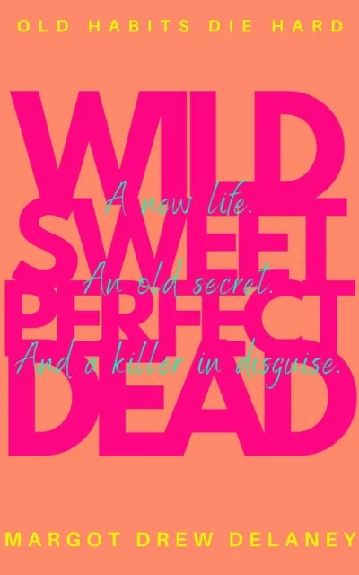 Wild Sweet Perfect Dead