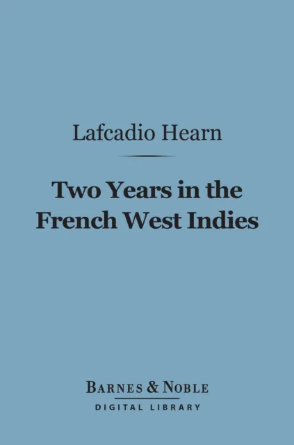 Two Years in the French West Indies (Barnes & Noble Digital Library)