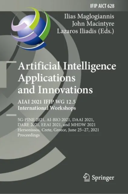 Artificial Intelligence Applications and Innovations. AIAI 2021 IFIP WG 12.5 International Workshops