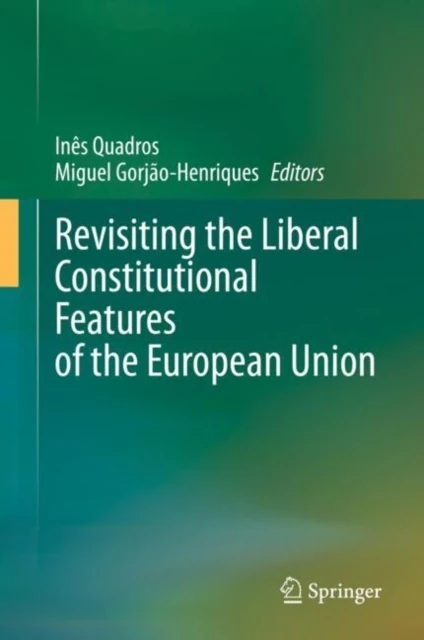 Revisiting the Liberal Constitutional Features of the European Union