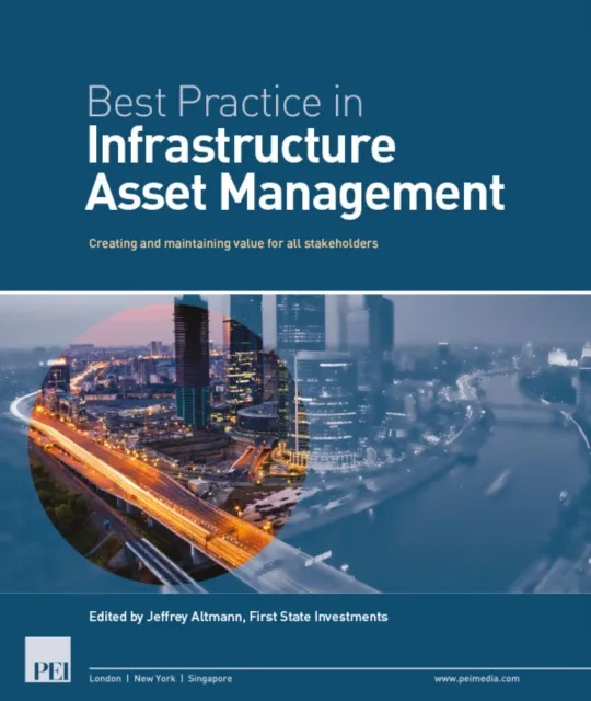 Best Practice in Infrastructure Asset Management : Creating and maintaining value for all stakeholders