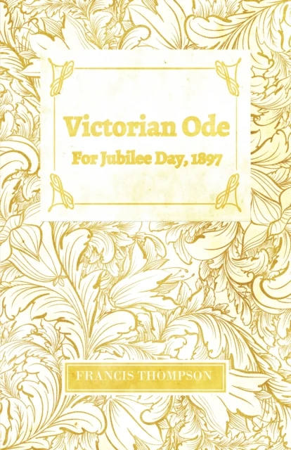 Victorian Ode - For Jubilee Day, 1897