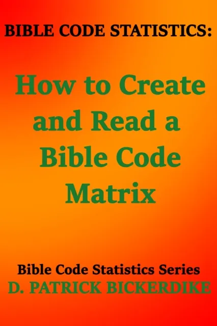 Bible Code Statistics: How to Create and Read a Bible Code Matrix