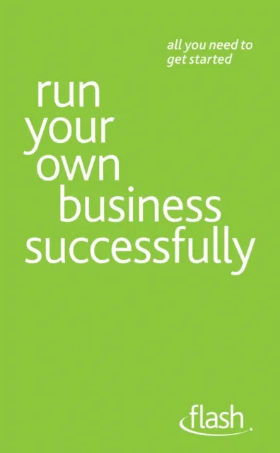 Run Your Own Business Successfully: Flash