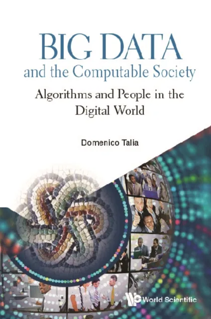 Big Data And The Computable Society: Algorithms And People In The Digital World