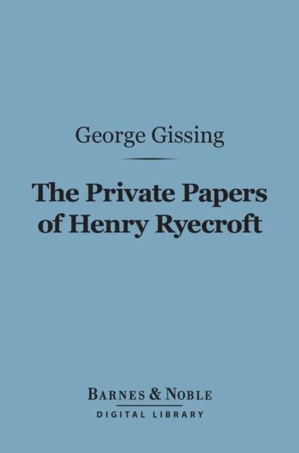 Private Papers of Henry Ryecroft (Barnes & Noble Digital Library)