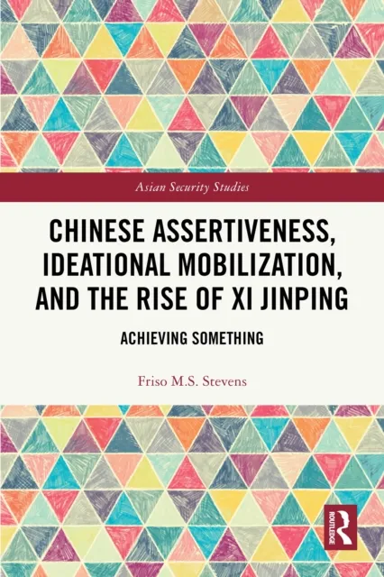 Chinese Assertiveness, Ideational Mobilization, and the Rise of Xi Jinping
